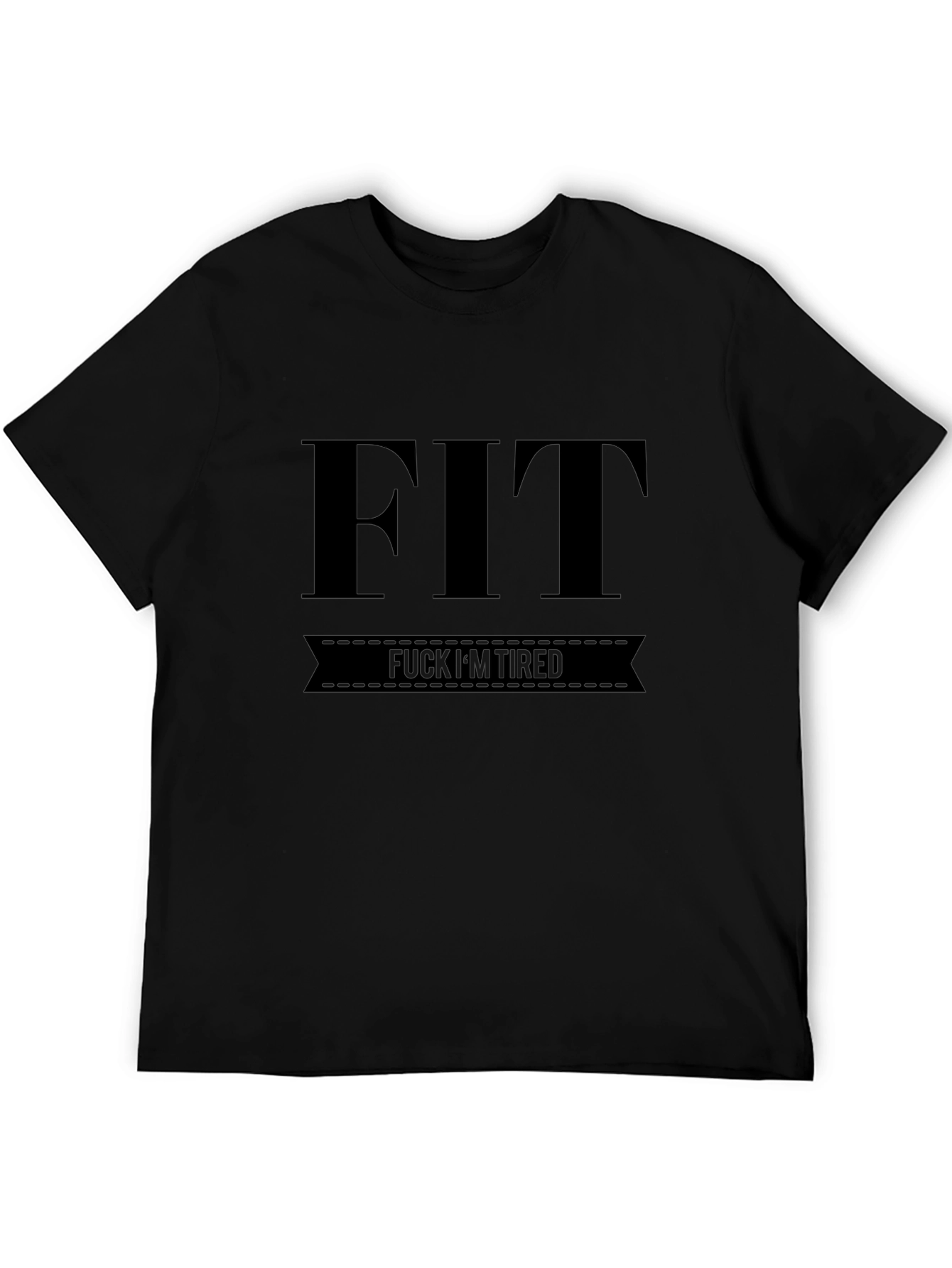 FIT F*CK IM TIRED Funny Black T-Shirt
