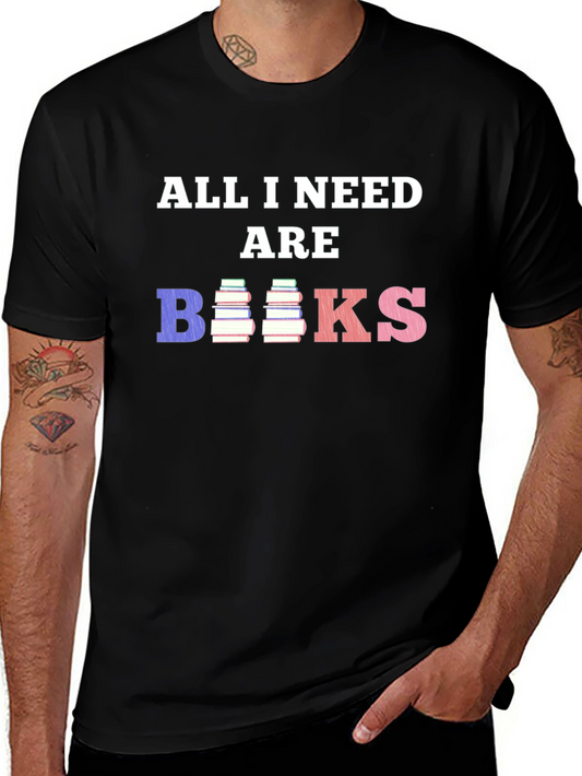 All I Need Are Books T-Shirt