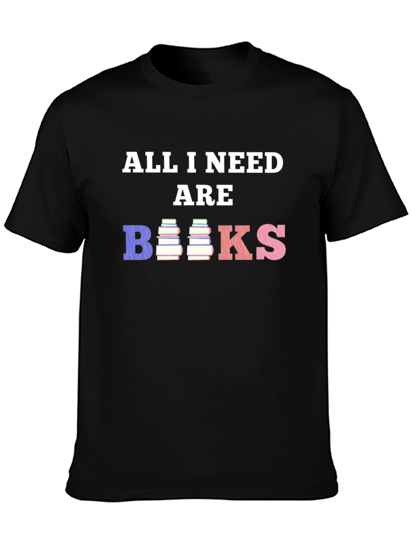 All I Need Are Books T-Shirt