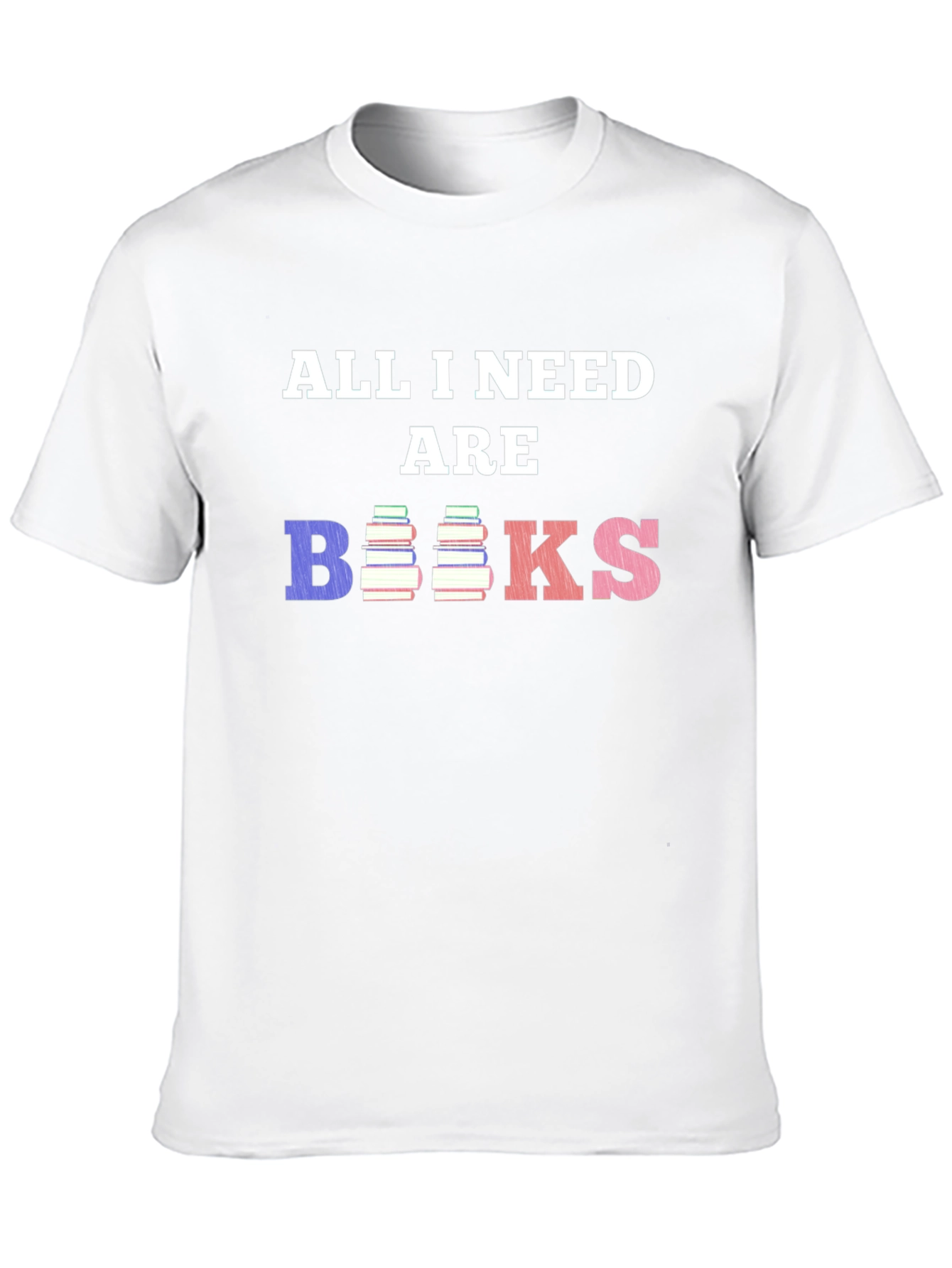 All I Need Are Books T-Shirt
