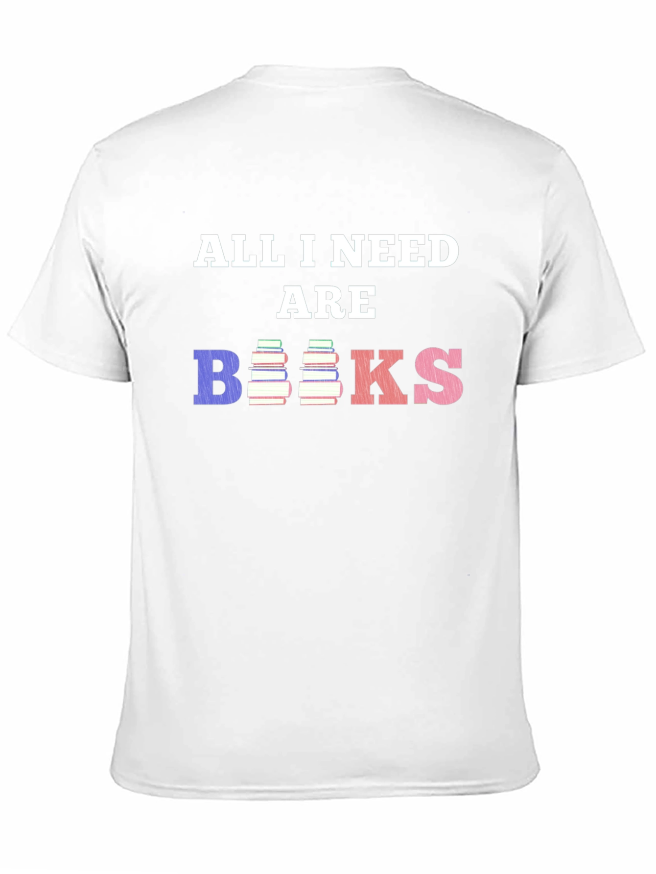 All I Need Are Books T-Shirt