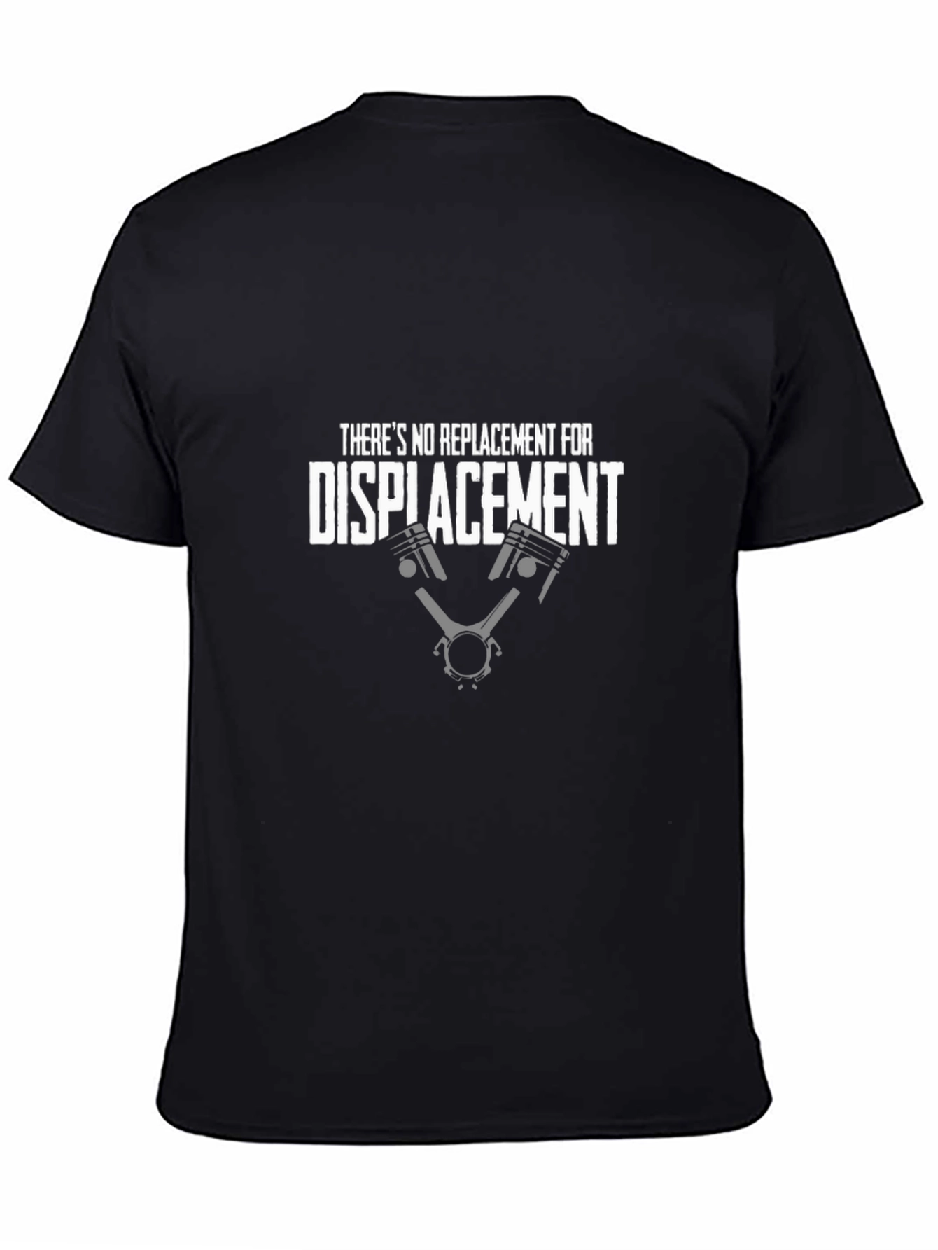 Theres No Replacement for Displacement T-Shirt