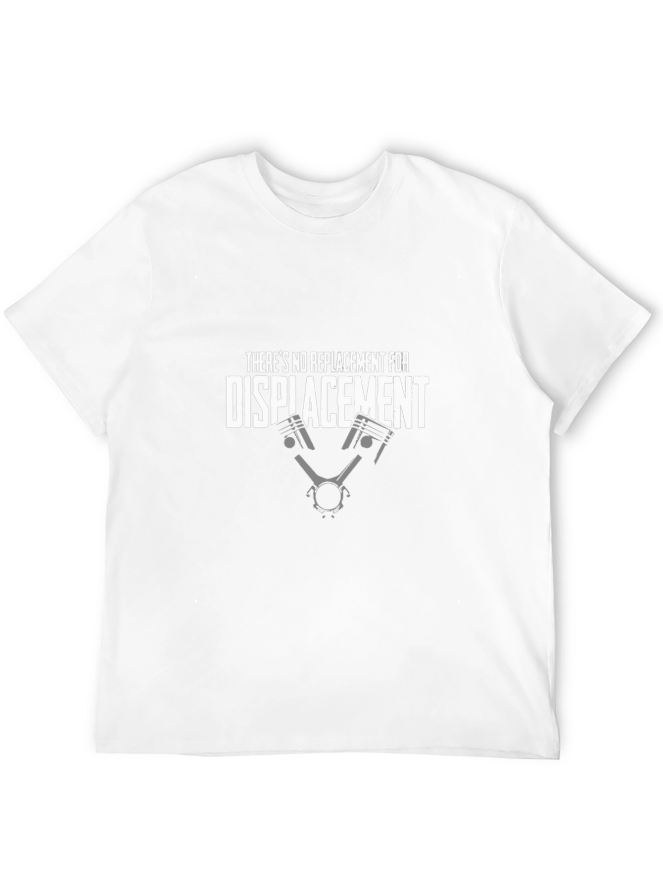 Theres No Replacement for Displacement T-Shirt