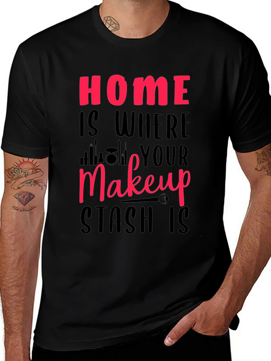 Makeup Stash T-Shirt - Home is Where Your Makeup Is