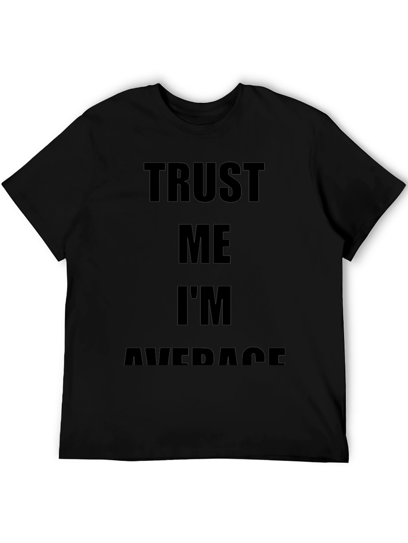 Trust Me Im Average Black T-Shirt