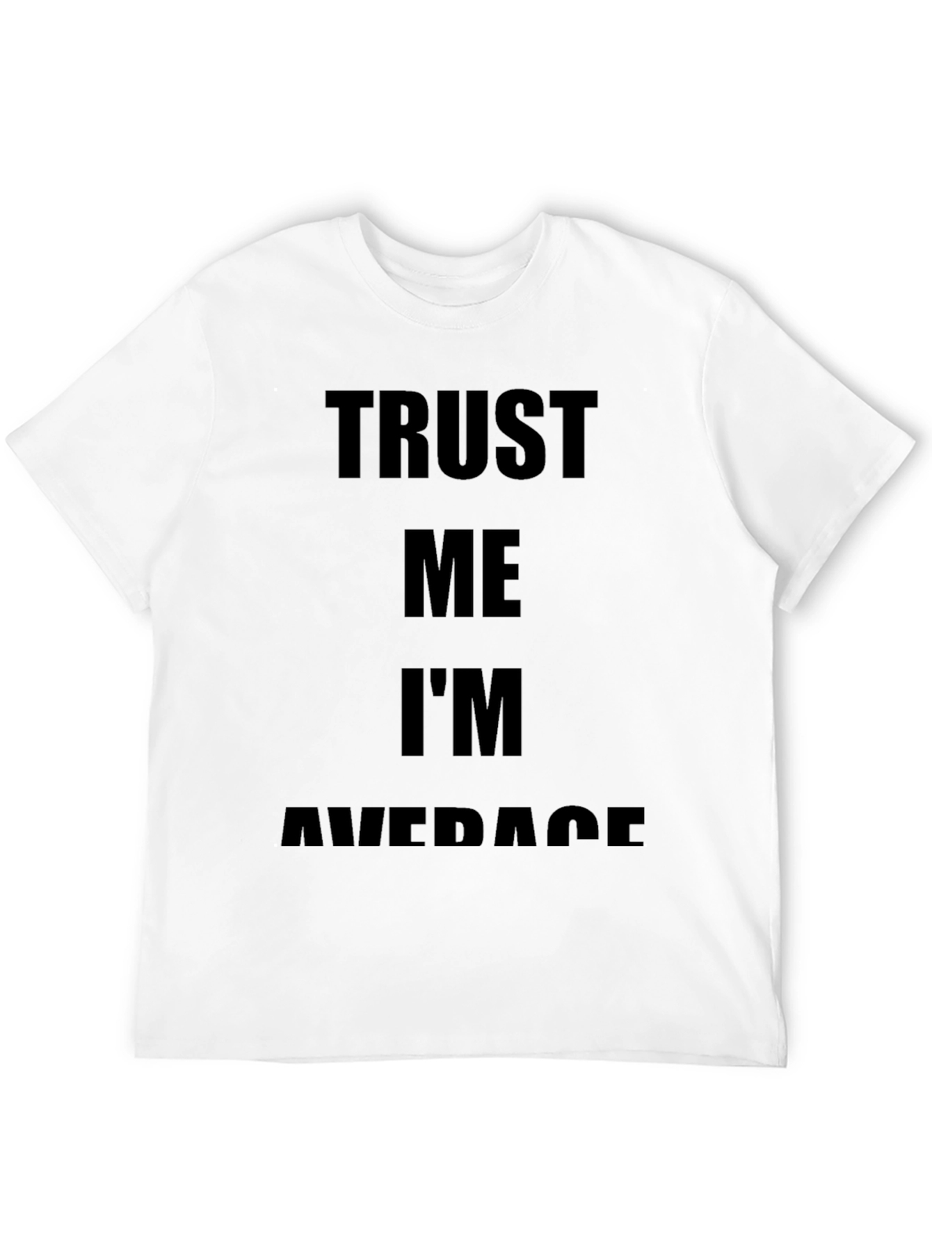 Trust Me Im Average Black T-Shirt