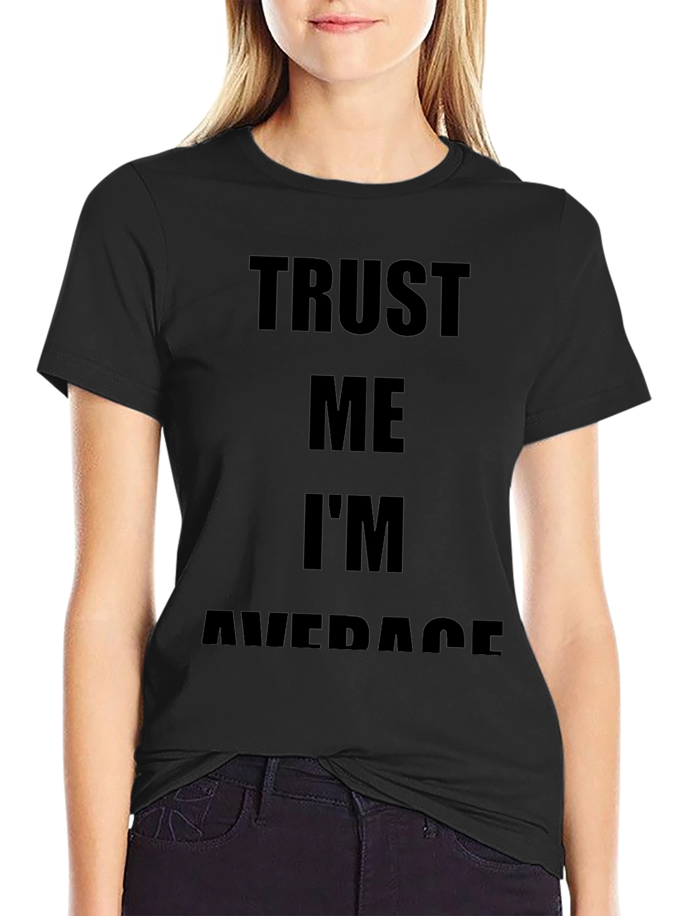 Trust Me Im Average Black T-Shirt