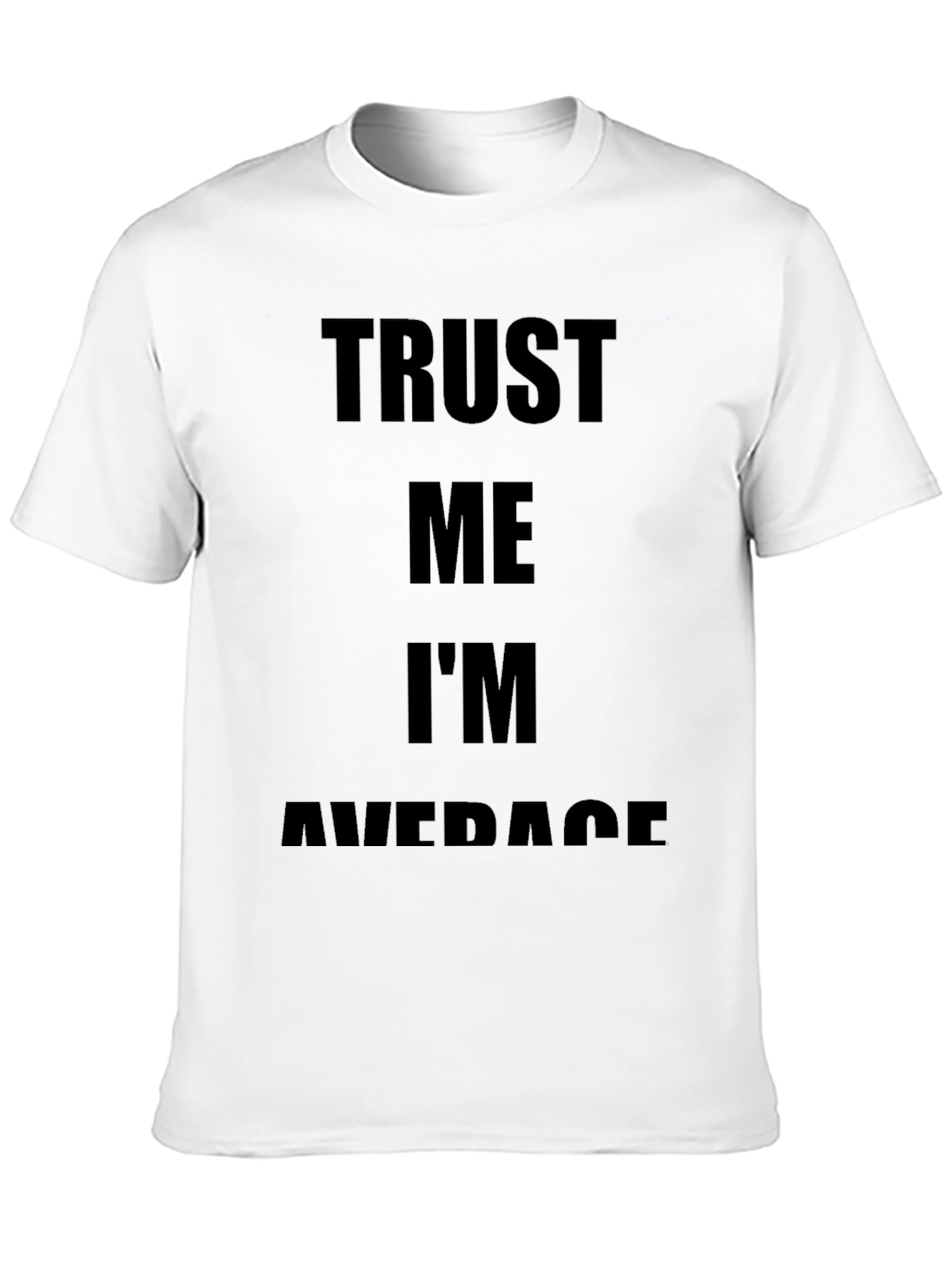 Trust Me Im Average Black T-Shirt