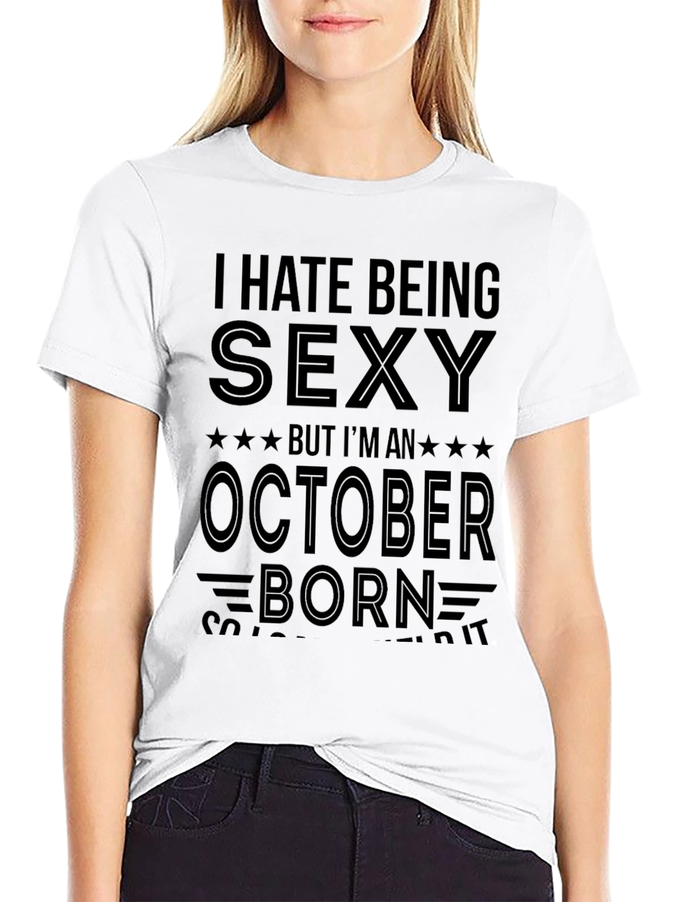 I Hate Being Sexy October Born T-Shirt