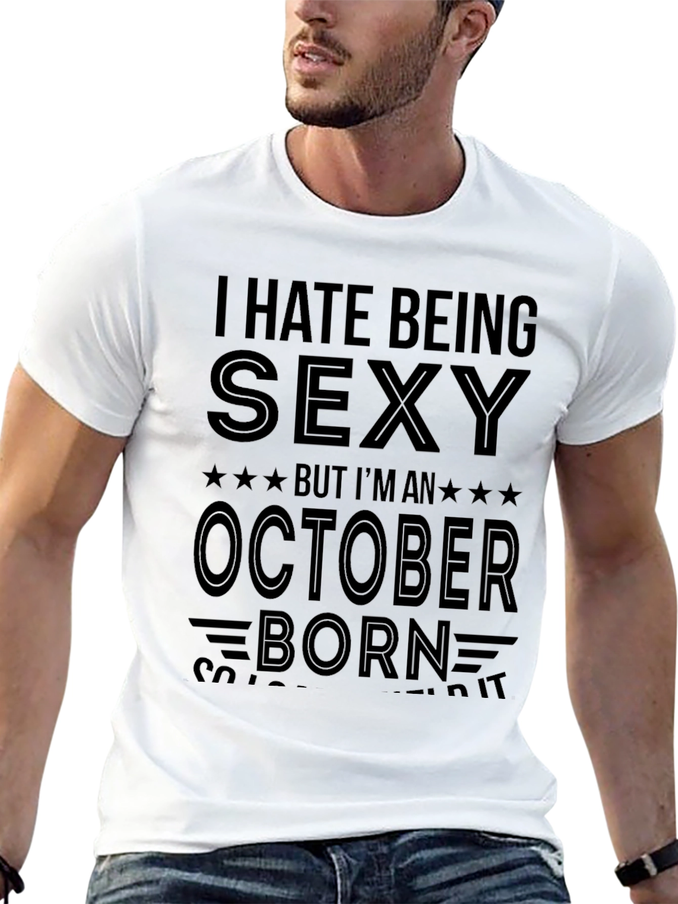 I Hate Being Sexy October Born T-Shirt