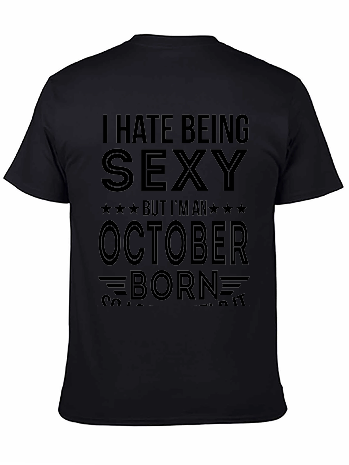 I Hate Being Sexy October Born T-Shirt