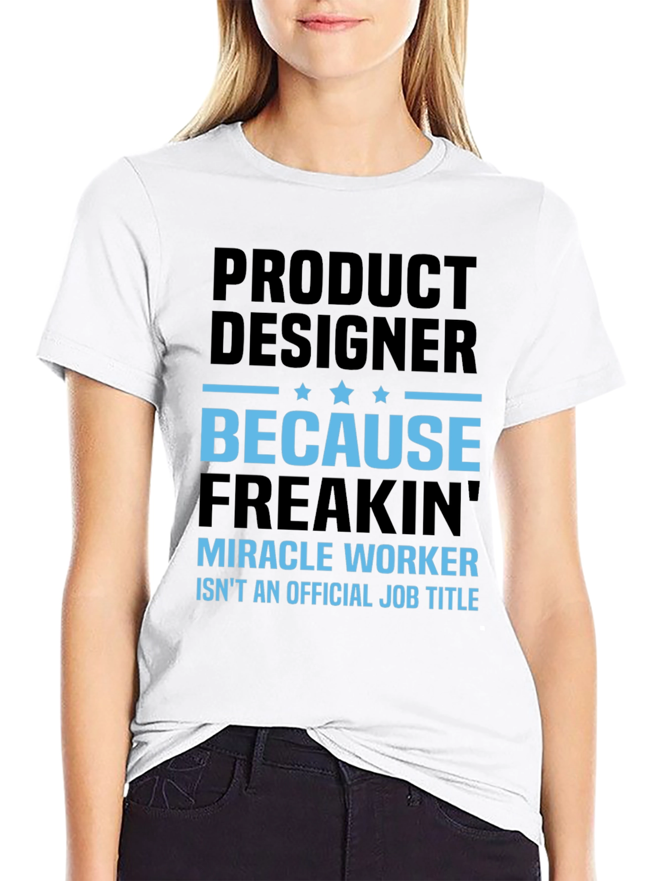 Product Designer Freakin Miracle Worker T-Shirt