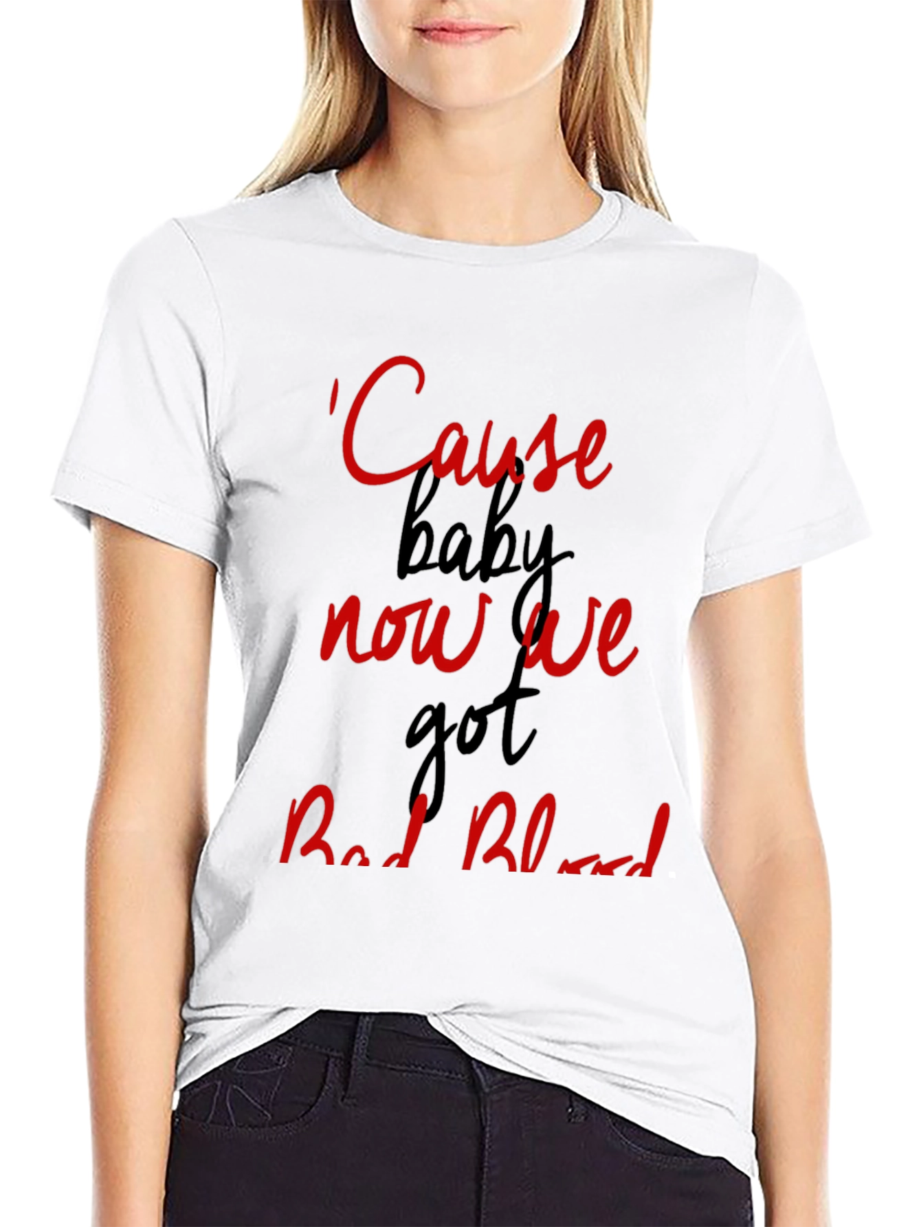Cause Baby Now We Got Bad Blood Graphic Tee