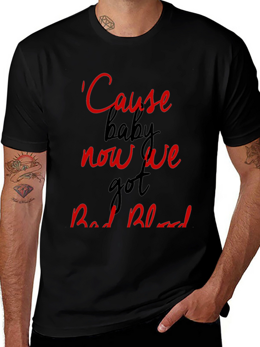 Cause Baby Now We Got Bad Blood Graphic Tee