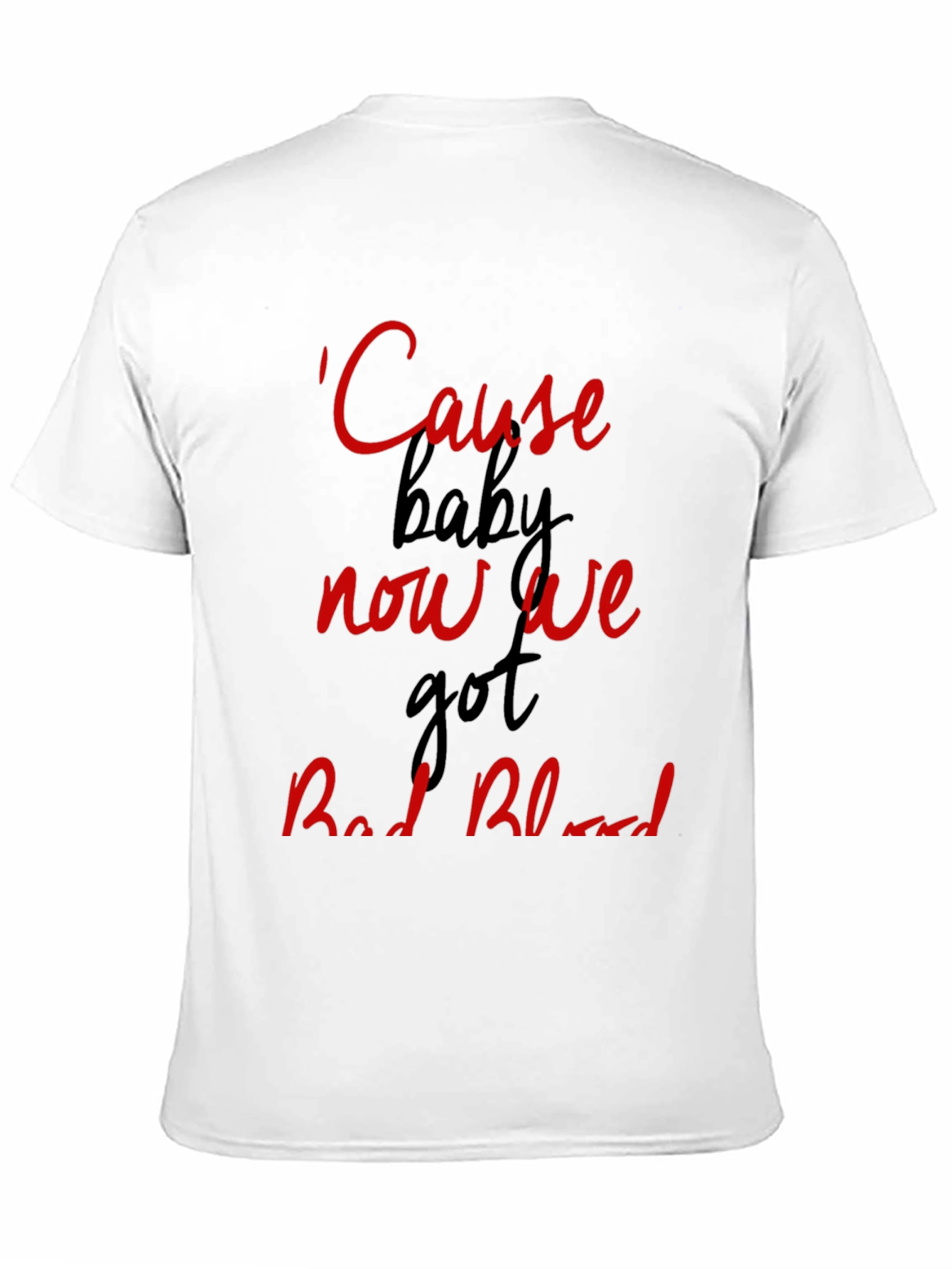 Cause Baby Now We Got Bad Blood Graphic Tee