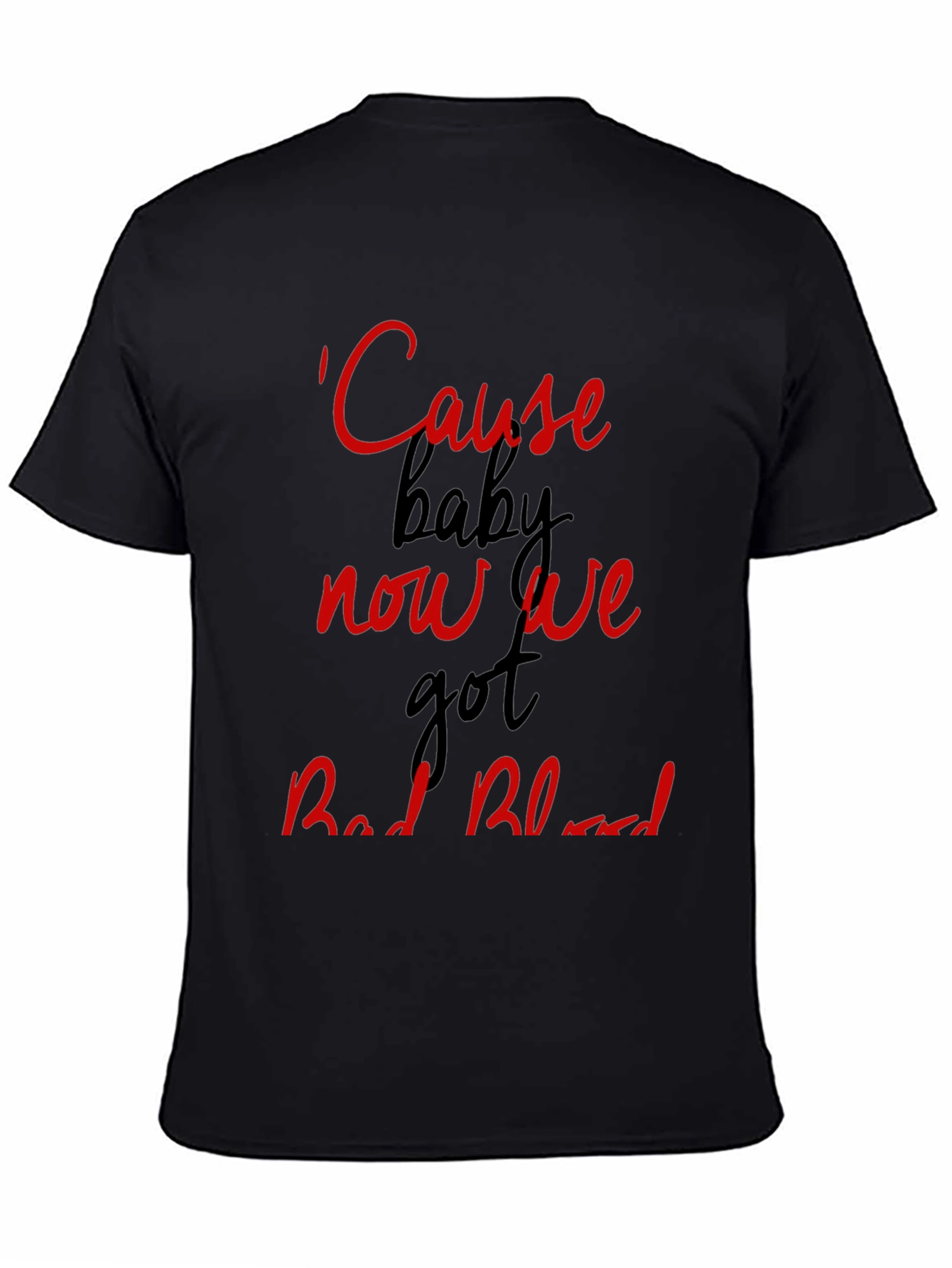 Cause Baby Now We Got Bad Blood Graphic Tee