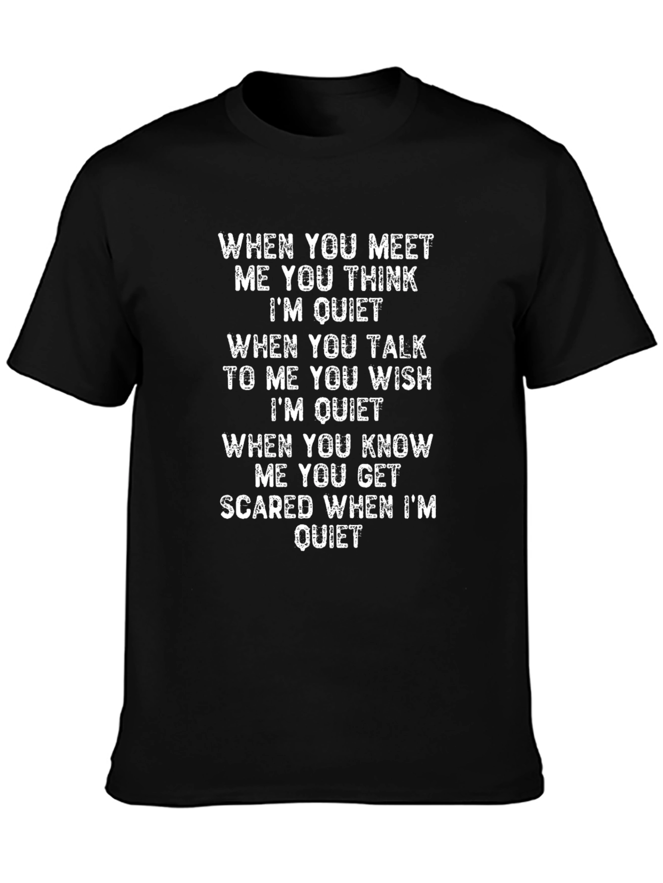 Funny T-Shirt - When Im Quiet