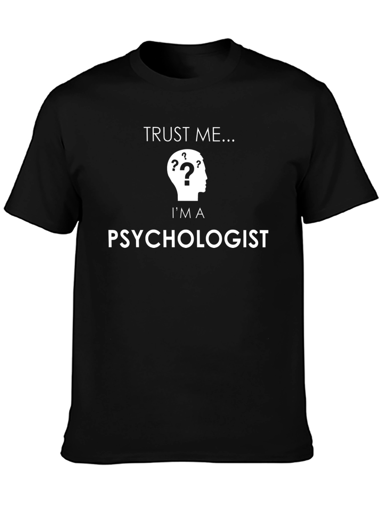 Trust Me Im A Psychologist Black T-Shirt