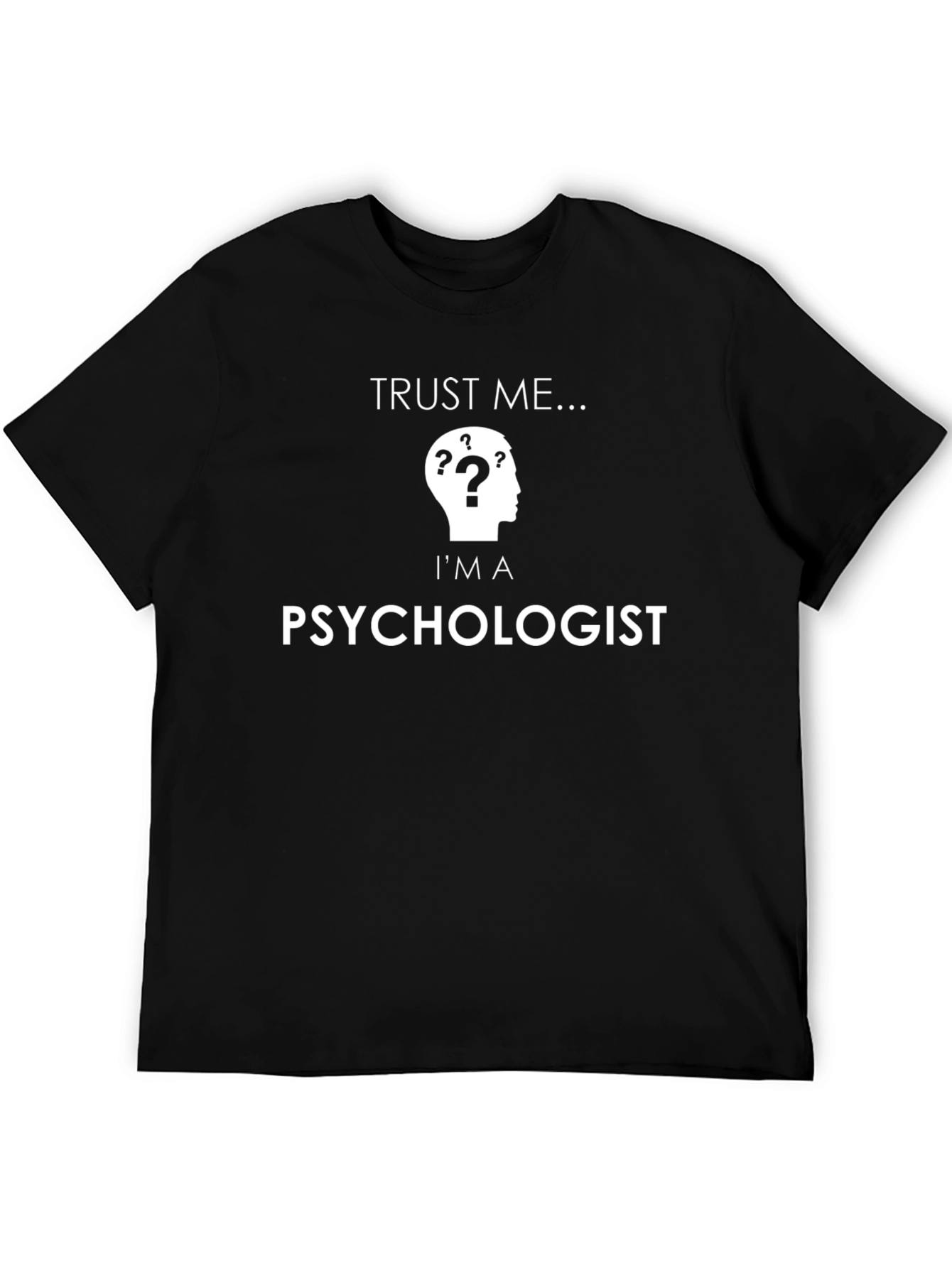 Trust Me Im A Psychologist Black T-Shirt