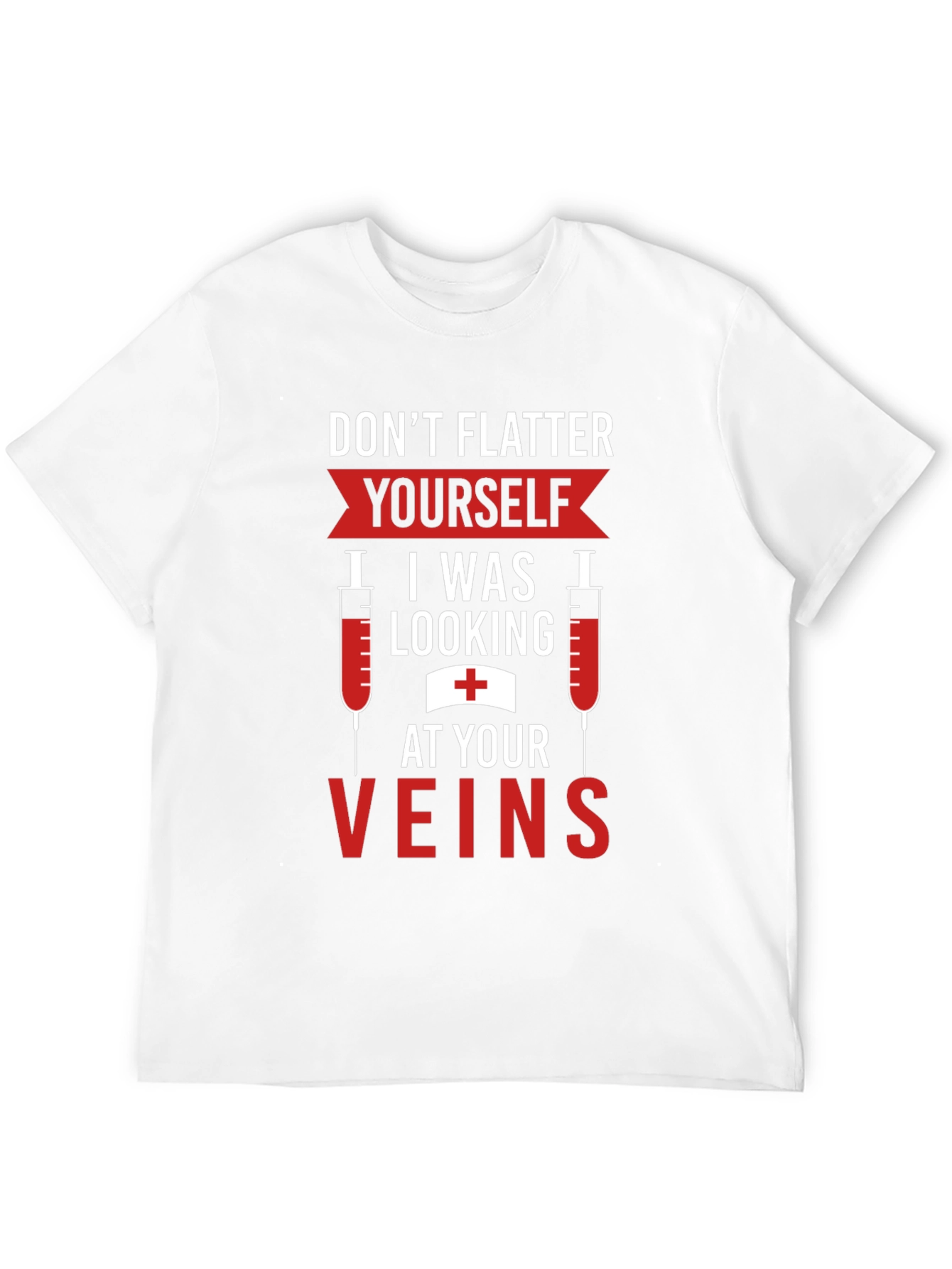 Funny Nurse Vein T-Shirt - Flatter Yourself
