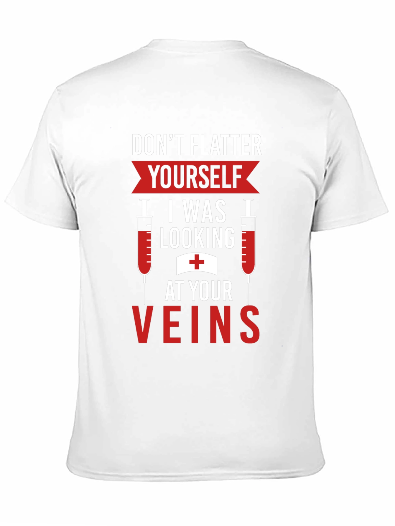 Funny Nurse Vein T-Shirt - Flatter Yourself
