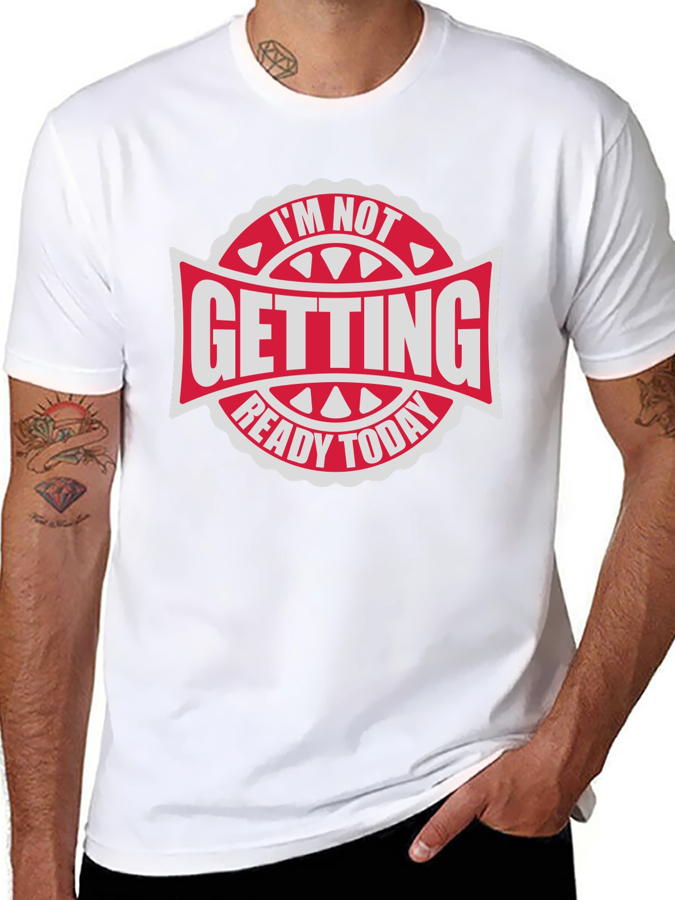 Im Not Getting Ready Today - Graphic Tee