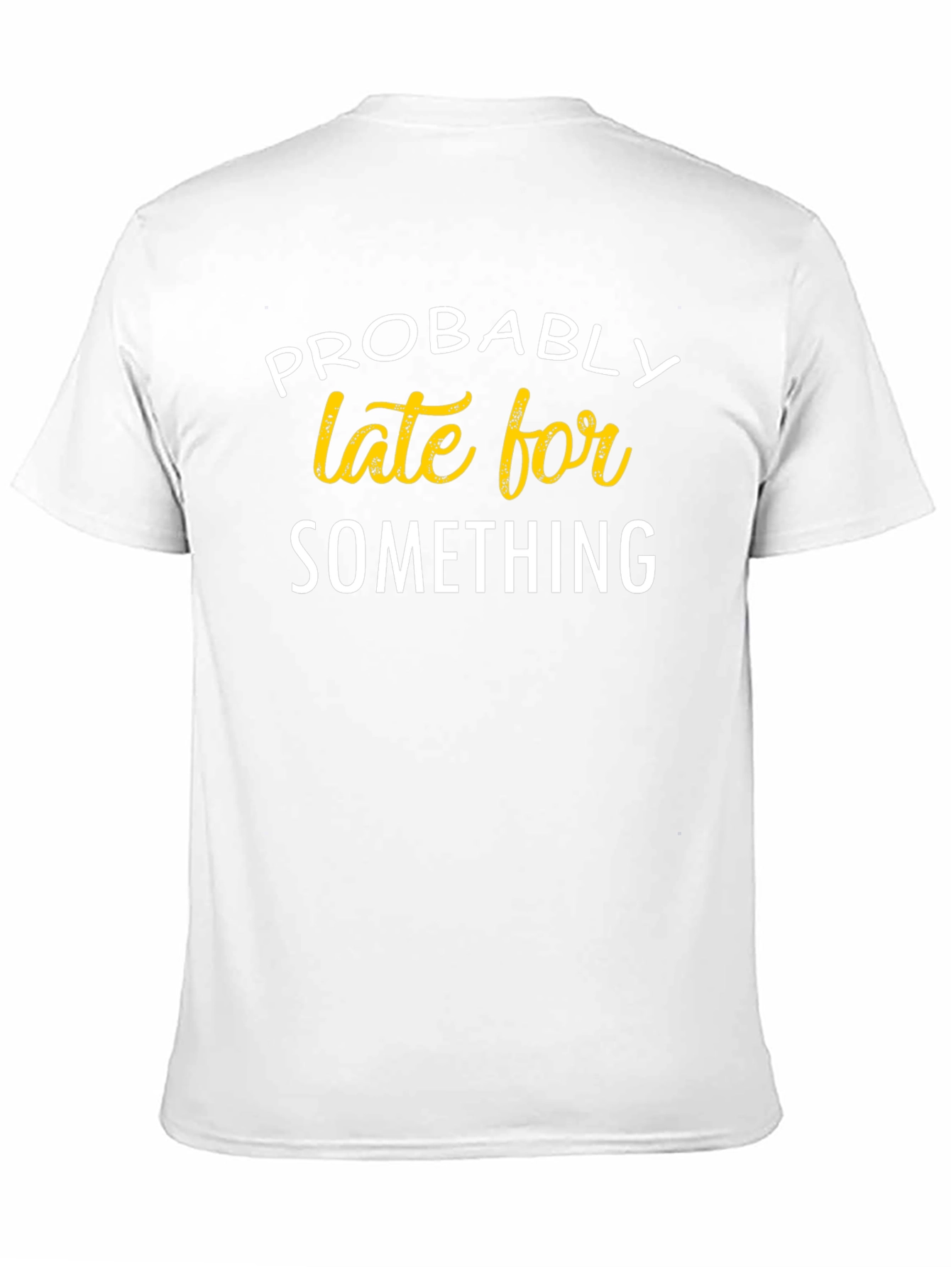 Funny Probably Late For Something Black T-Shirt