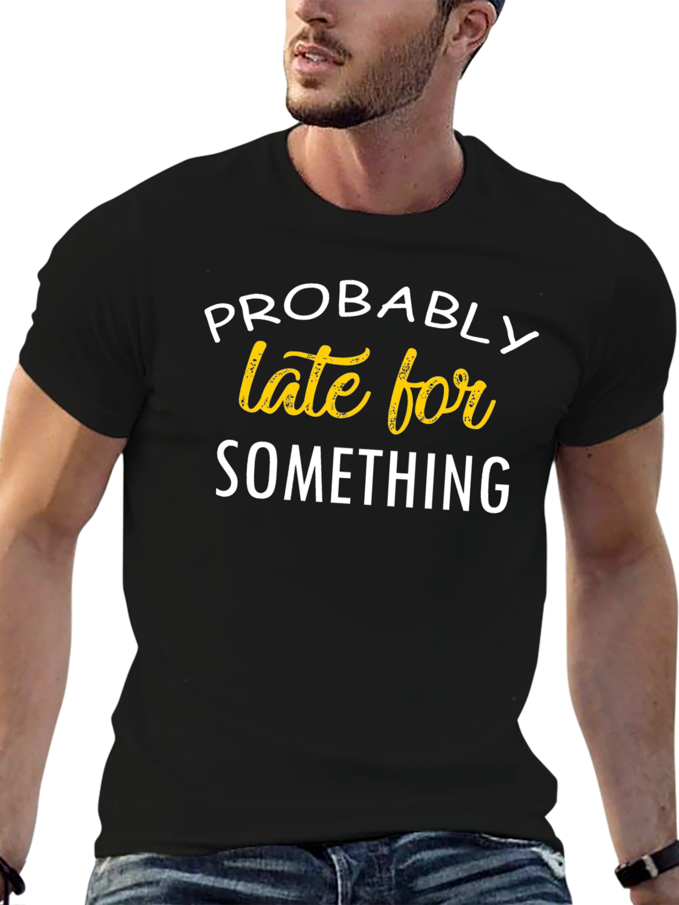 Funny Probably Late For Something Black T-Shirt