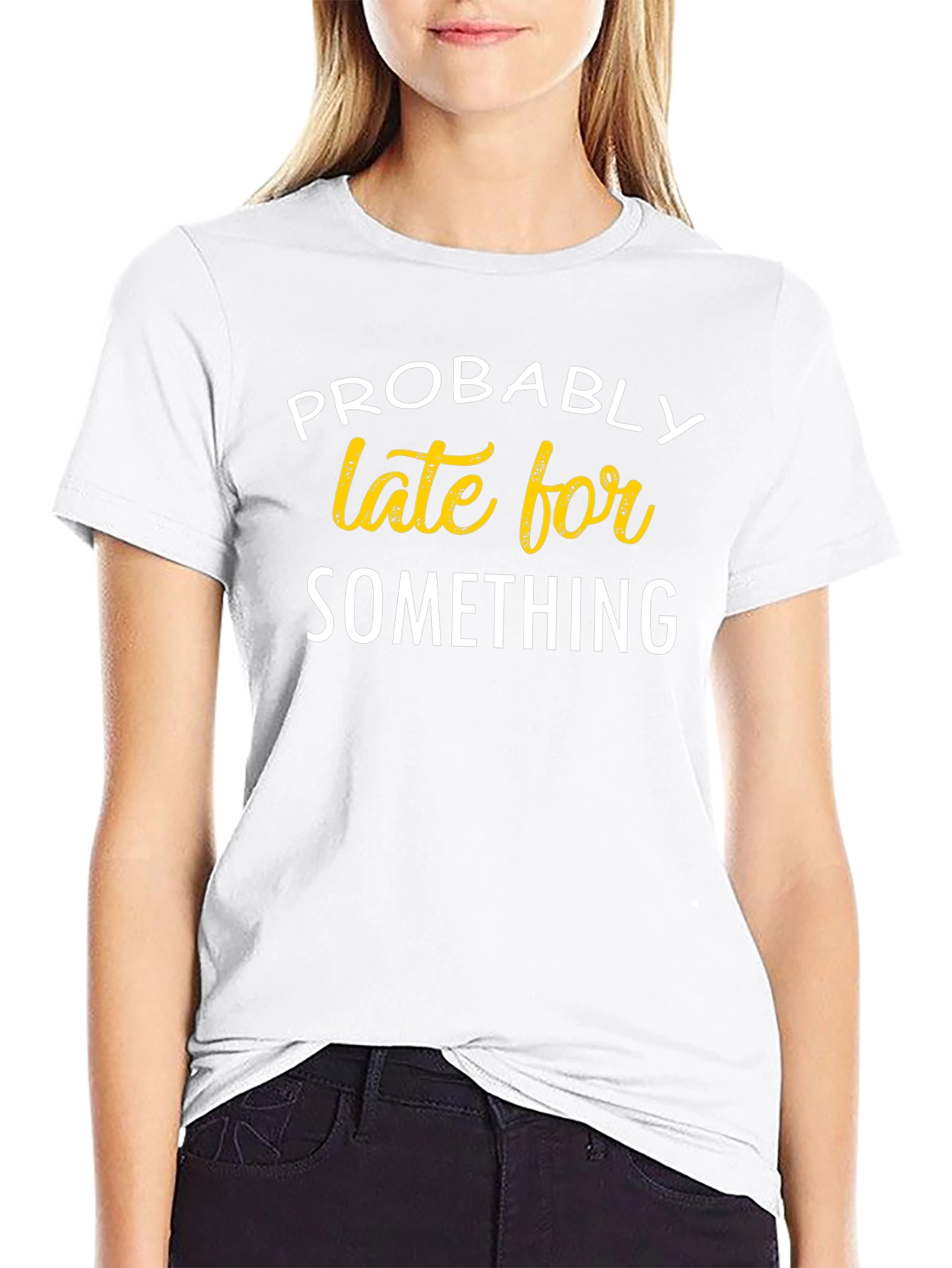 Funny Probably Late For Something Black T-Shirt