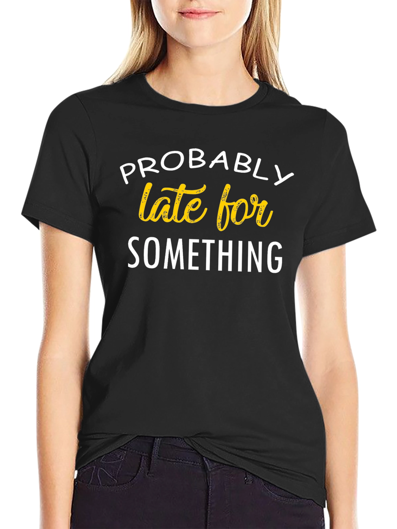 Funny Probably Late For Something Black T-Shirt